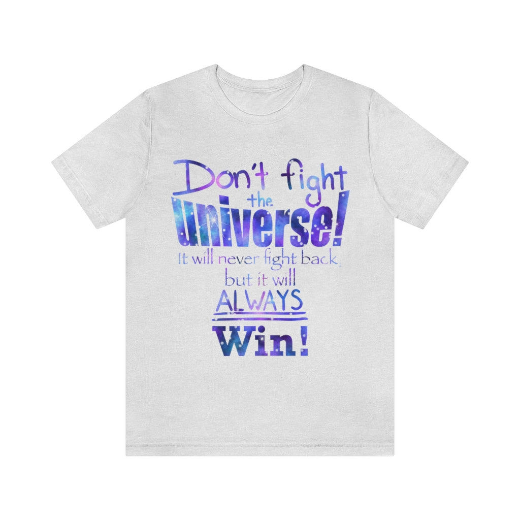 Don’t Fight The Universe Unisex Jersey Short Sleeve Tee