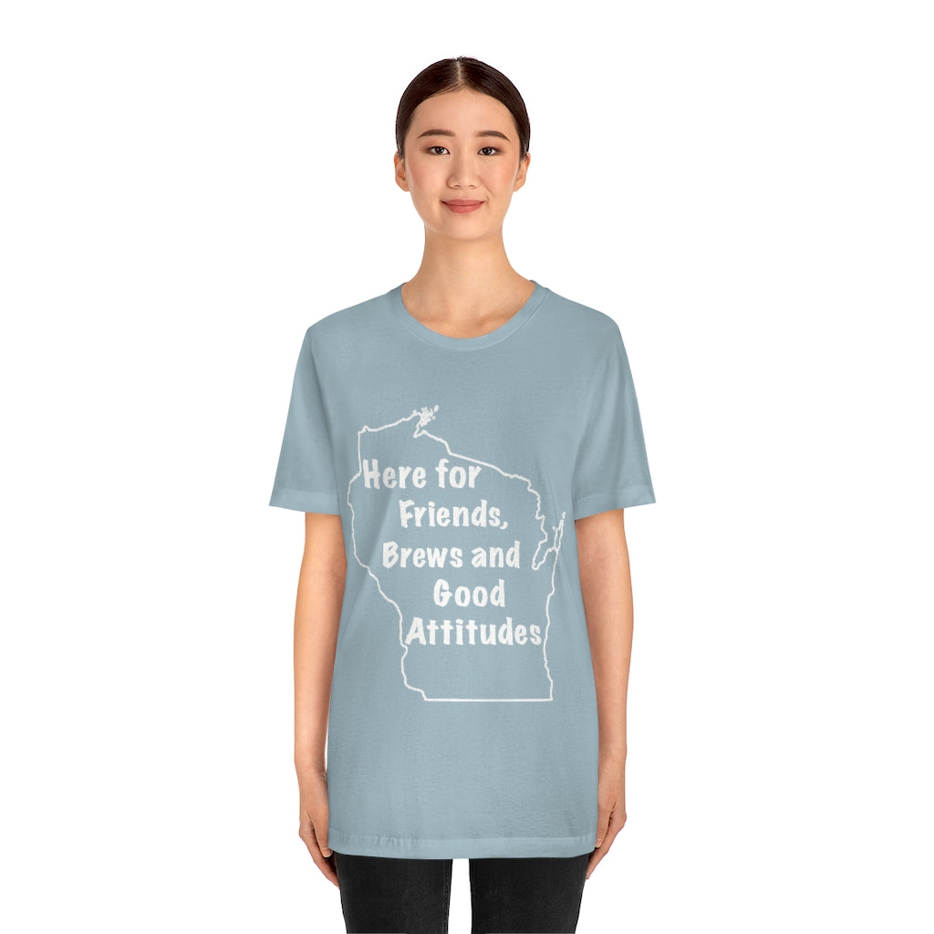 Wisconsin Friends Brews and Good Attitudes Unisex Jersey Short Sleeve Tee
