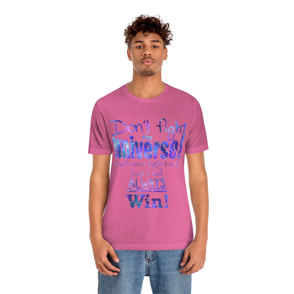 Don’t Fight The Universe Unisex Jersey Short Sleeve Tee