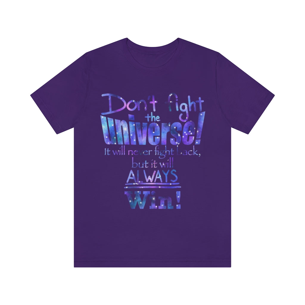 Don’t Fight The Universe Unisex Jersey Short Sleeve Tee