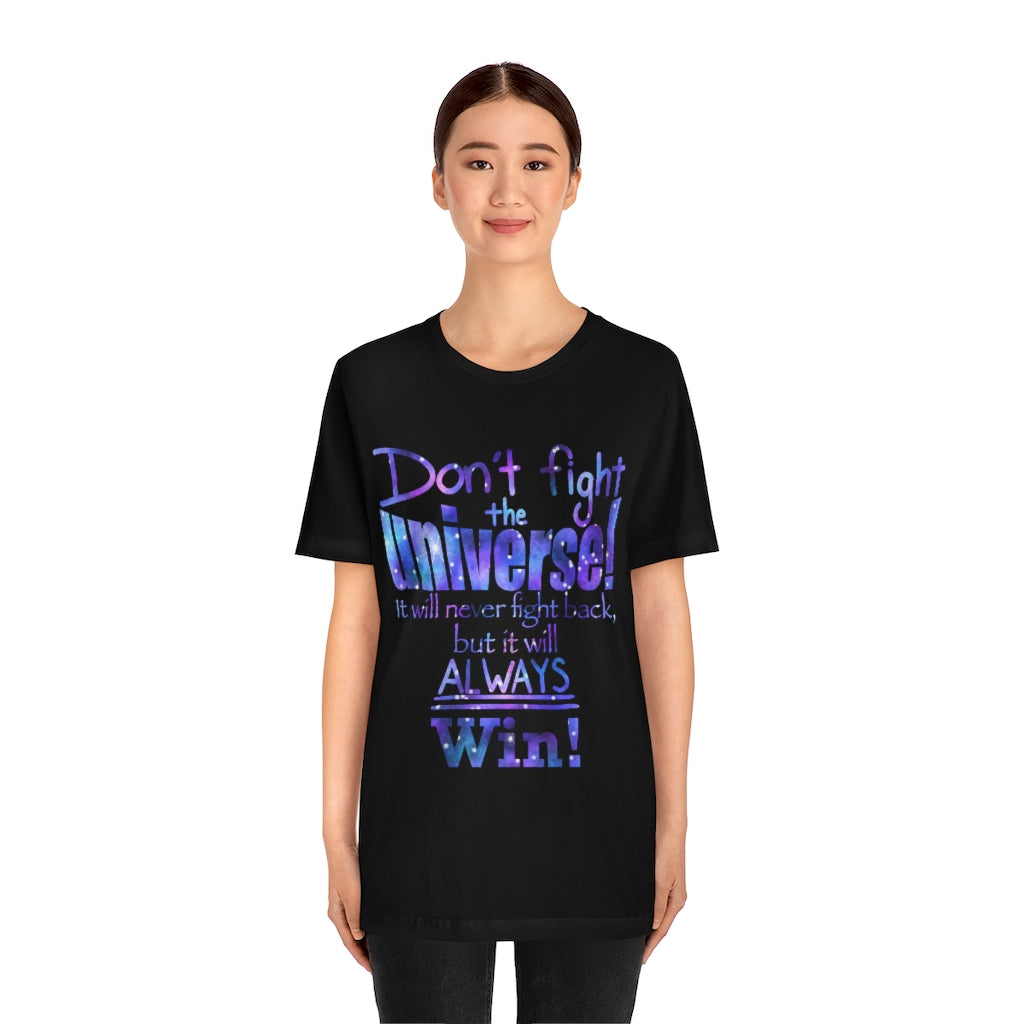 Don’t Fight The Universe Unisex Jersey Short Sleeve Tee