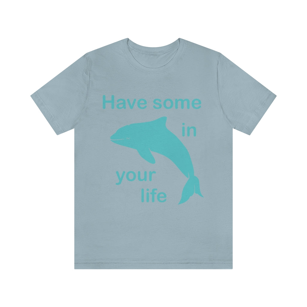Have some Porpoise (Purpose) In Your Life Unisex Jersey Short Sleeve Tee