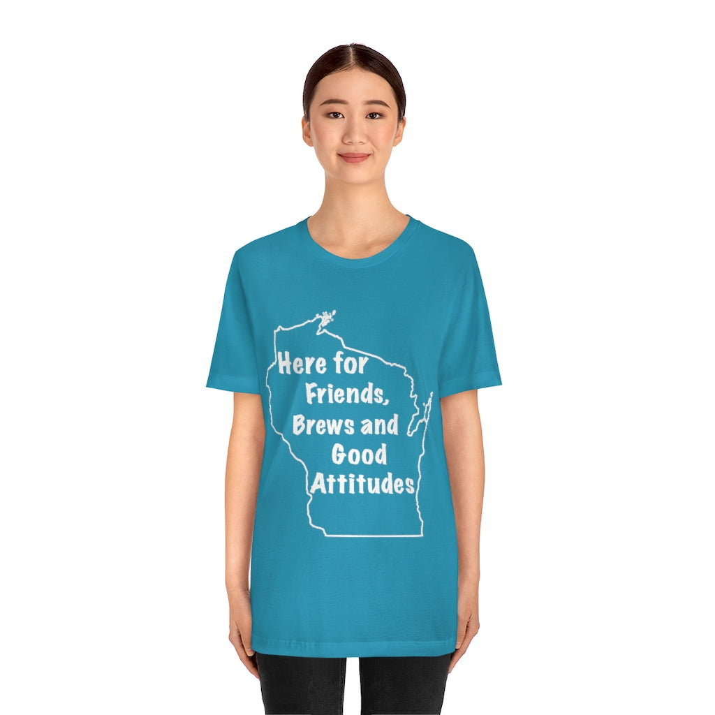 Wisconsin Friends Brews and Good Attitudes Unisex Jersey Short Sleeve Tee