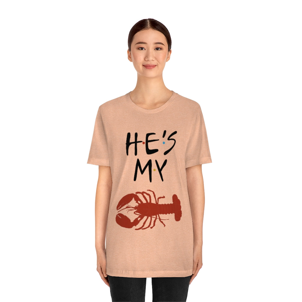 He’s My Lobster Funny Friends Couples Unisex Jersey Short Sleeve Tee
