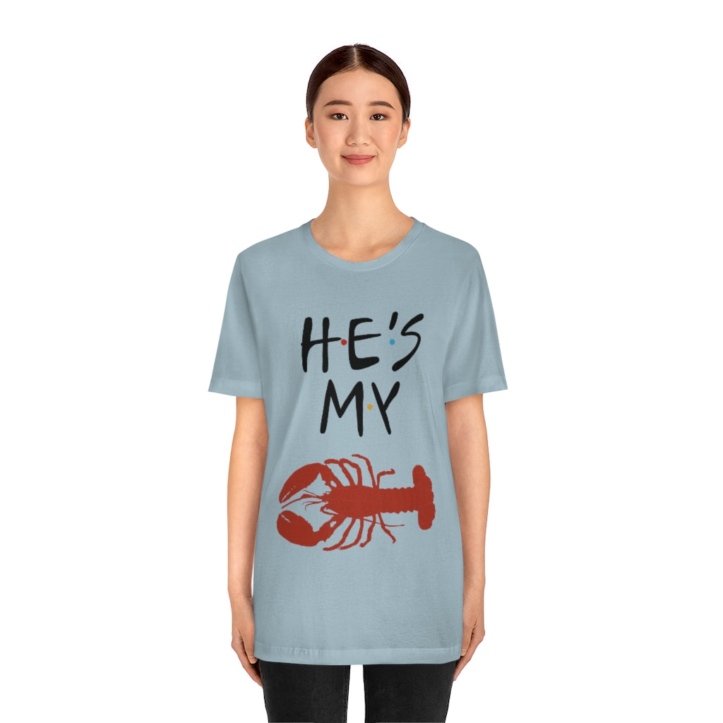 He’s My Lobster Funny Friends Couples Unisex Jersey Short Sleeve Tee