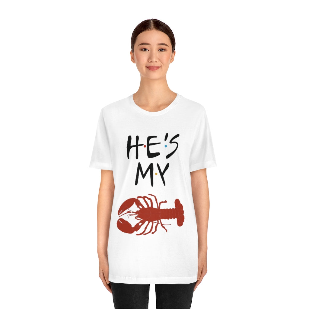 He’s My Lobster Funny Friends Couples Unisex Jersey Short Sleeve Tee