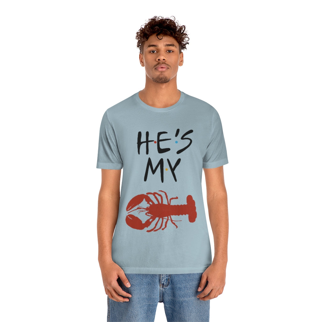 He’s My Lobster Funny Friends Couples Unisex Jersey Short Sleeve Tee