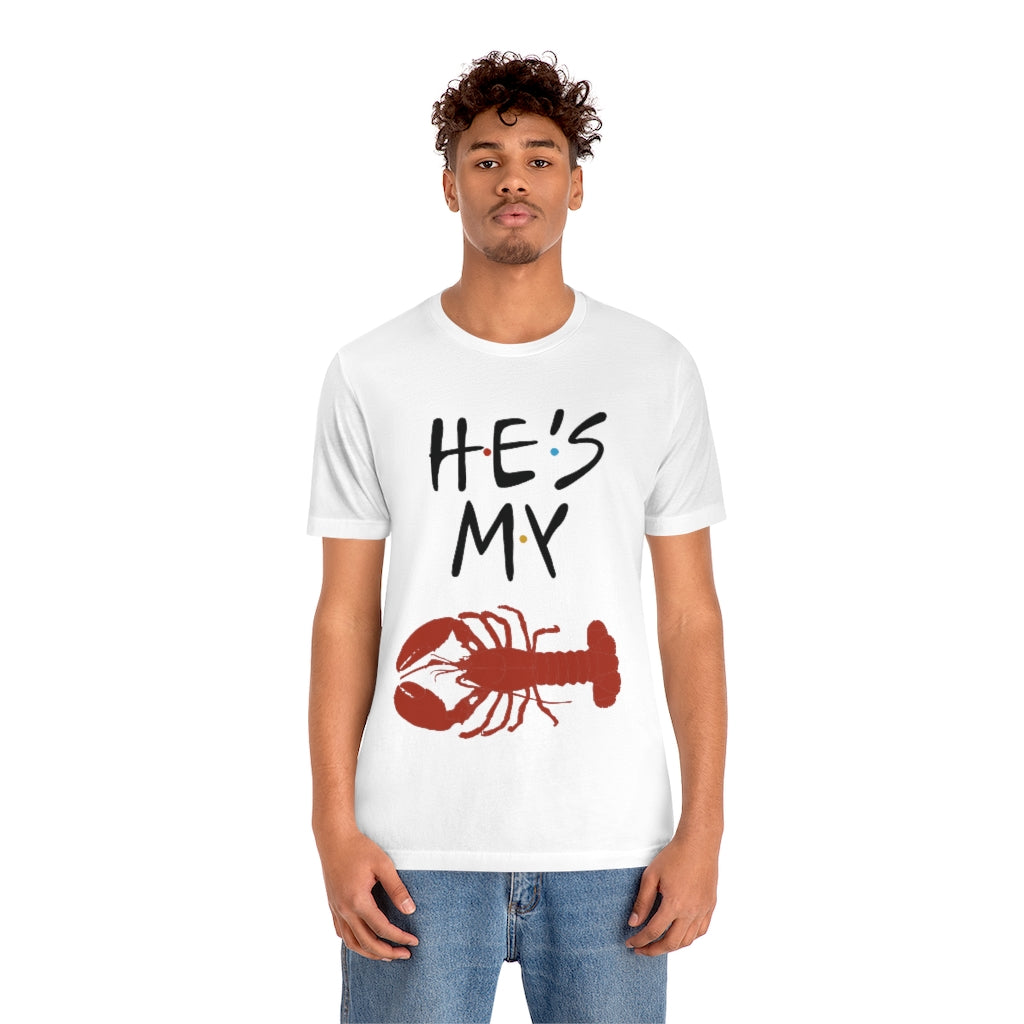 He’s My Lobster Funny Friends Couples Unisex Jersey Short Sleeve Tee