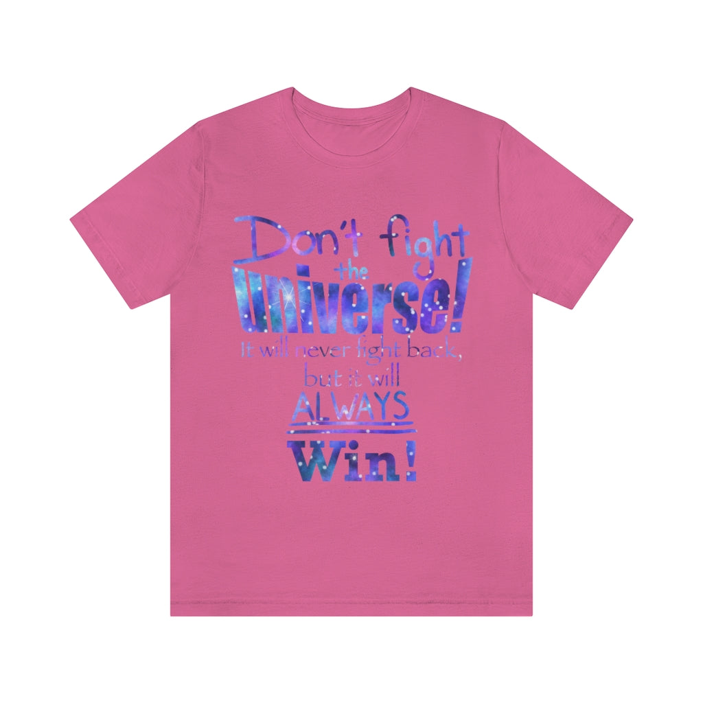 Don’t Fight The Universe Unisex Jersey Short Sleeve Tee