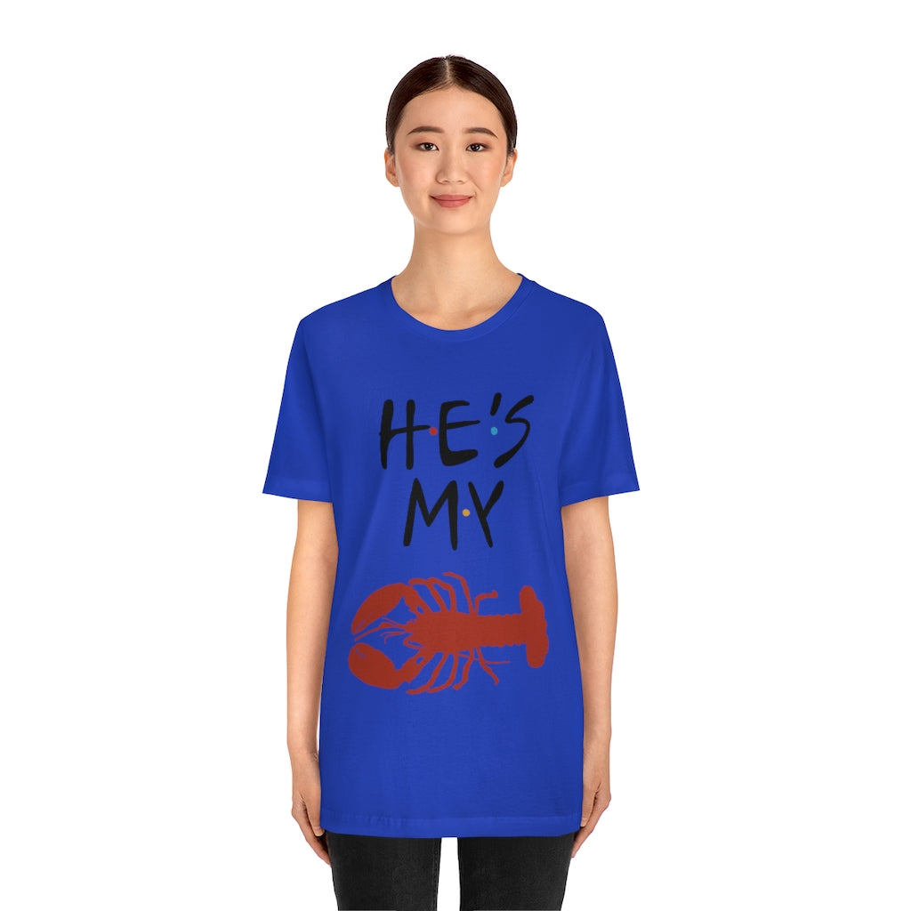 He’s My Lobster Funny Friends Couples Unisex Jersey Short Sleeve Tee