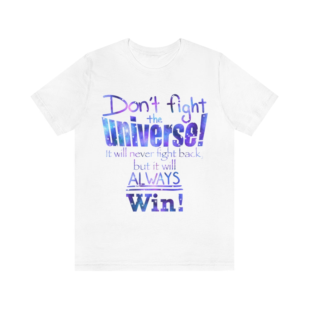Don’t Fight The Universe Unisex Jersey Short Sleeve Tee