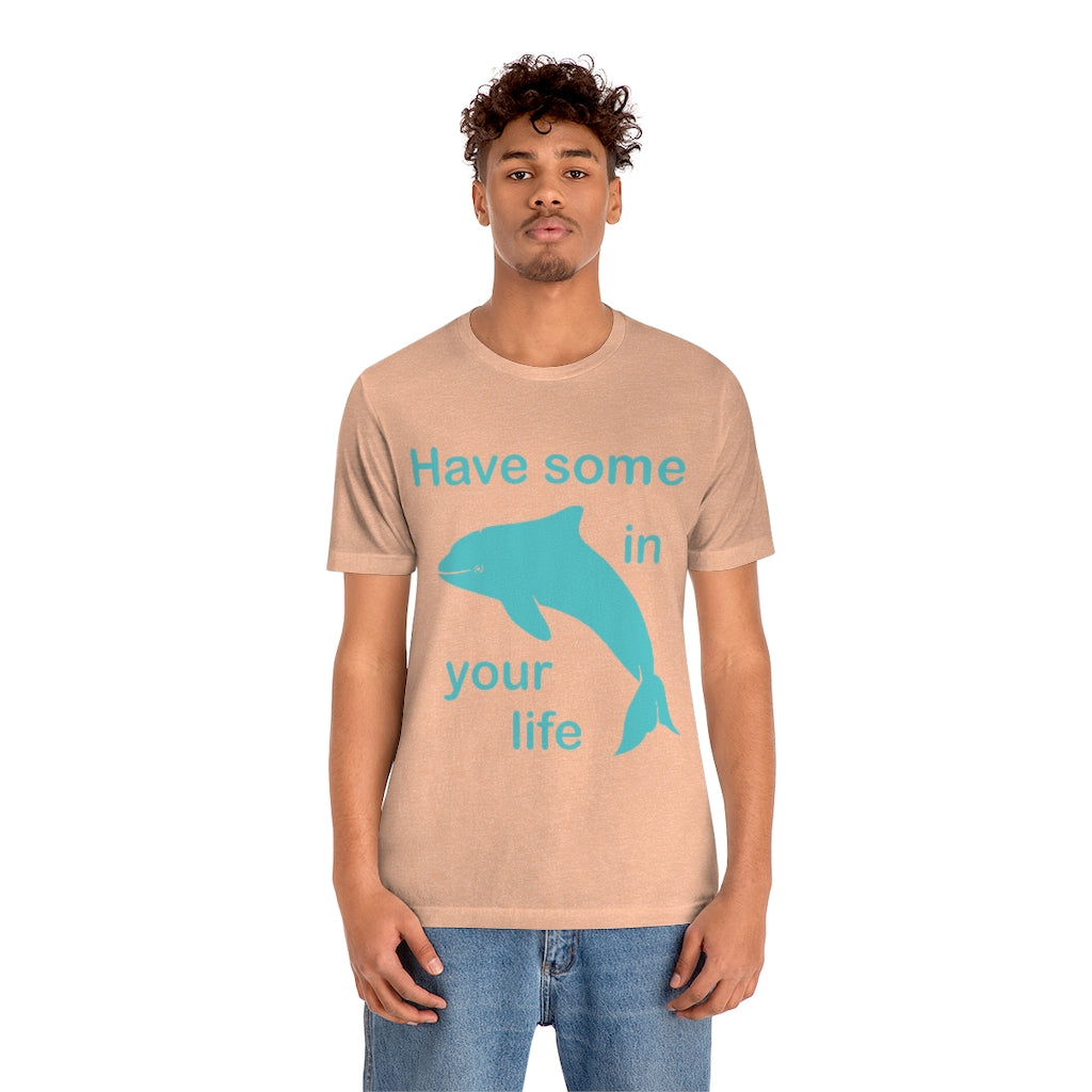 Have some Porpoise (Purpose) In Your Life Unisex Jersey Short Sleeve Tee