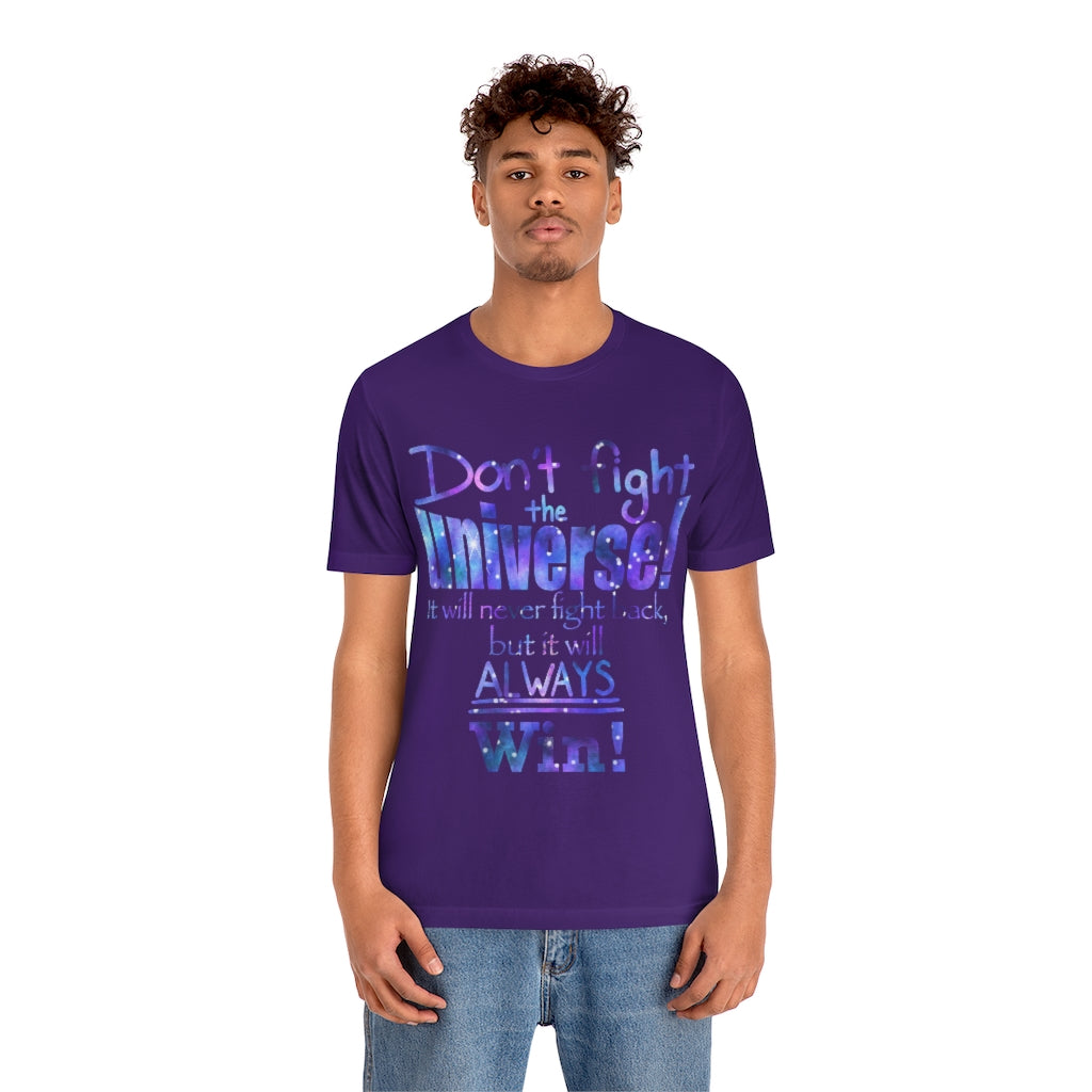 Don’t Fight The Universe Unisex Jersey Short Sleeve Tee