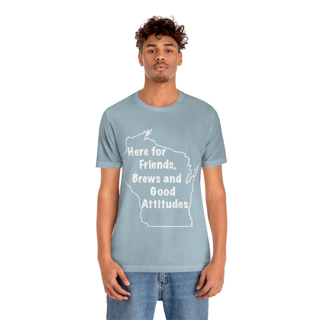 Wisconsin Friends Brews and Good Attitudes Unisex Jersey Short Sleeve Tee
