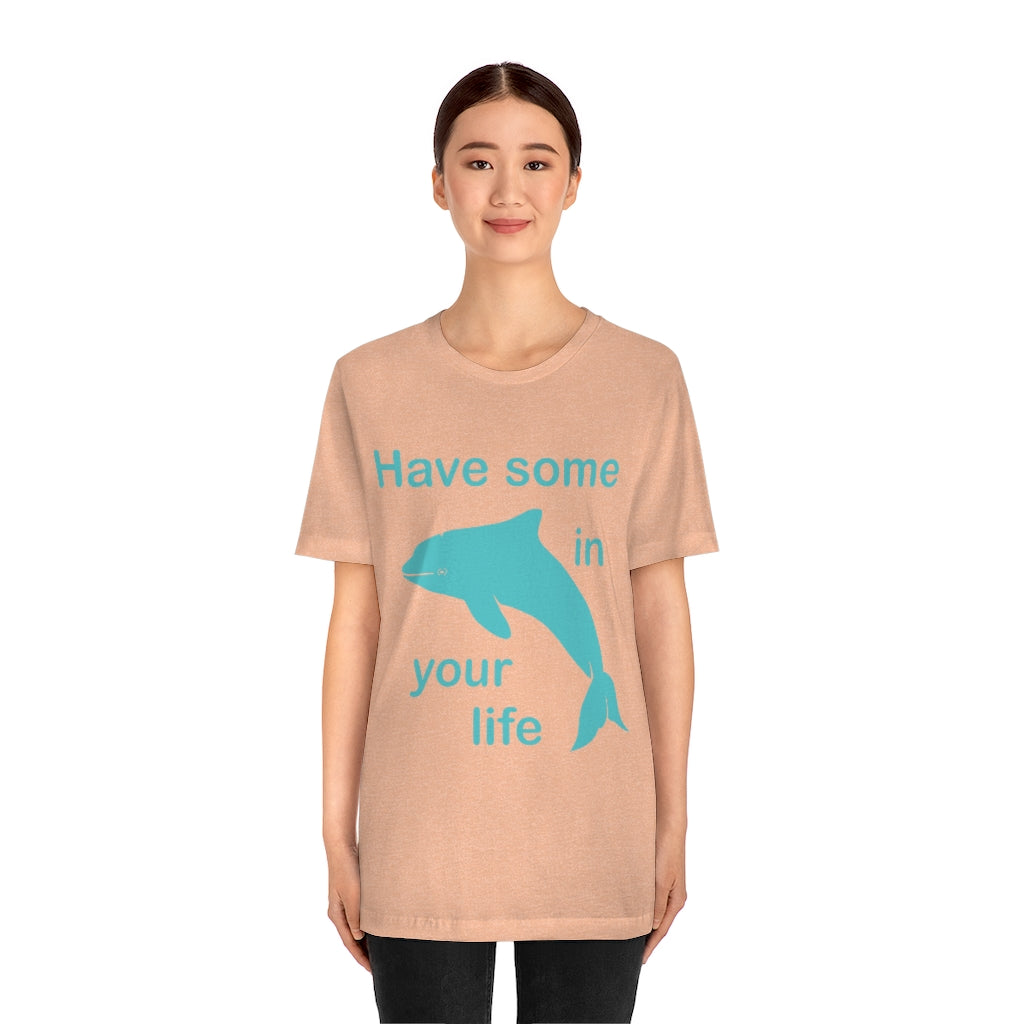 Have some Porpoise (Purpose) In Your Life Unisex Jersey Short Sleeve Tee