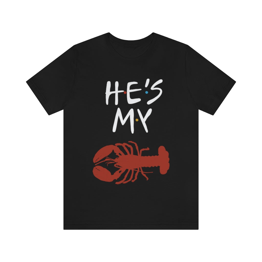 He’s My Lobster Funny Friends Couples Unisex Jersey Short Sleeve Tee