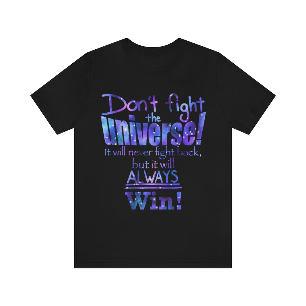Don’t Fight The Universe Unisex Jersey Short Sleeve Tee