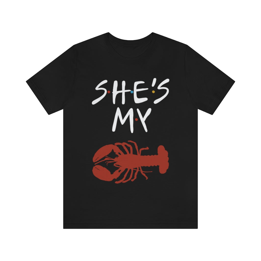 She’s My Lobster Funny Friends Couples Unisex Jersey Short Sleeve Tee