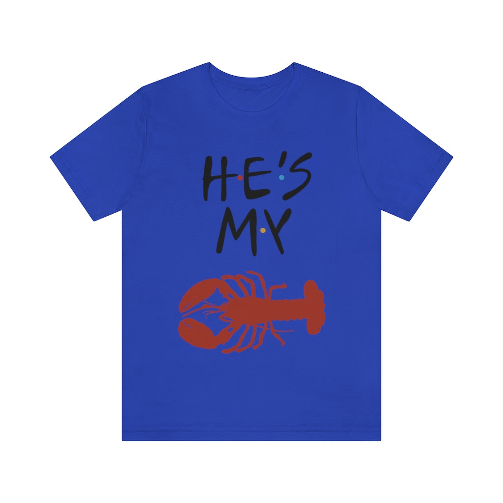 He’s My Lobster Funny Friends Couples Unisex Jersey Short Sleeve Tee