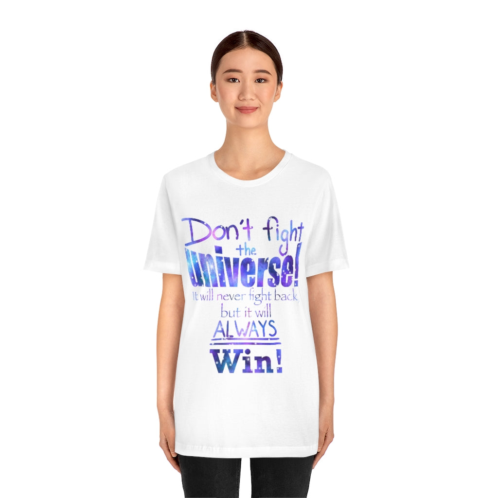 Don’t Fight The Universe Unisex Jersey Short Sleeve Tee