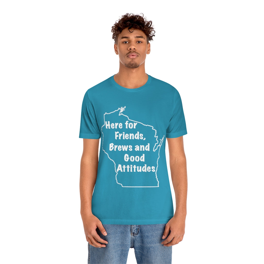 Wisconsin Friends Brews and Good Attitudes Unisex Jersey Short Sleeve Tee