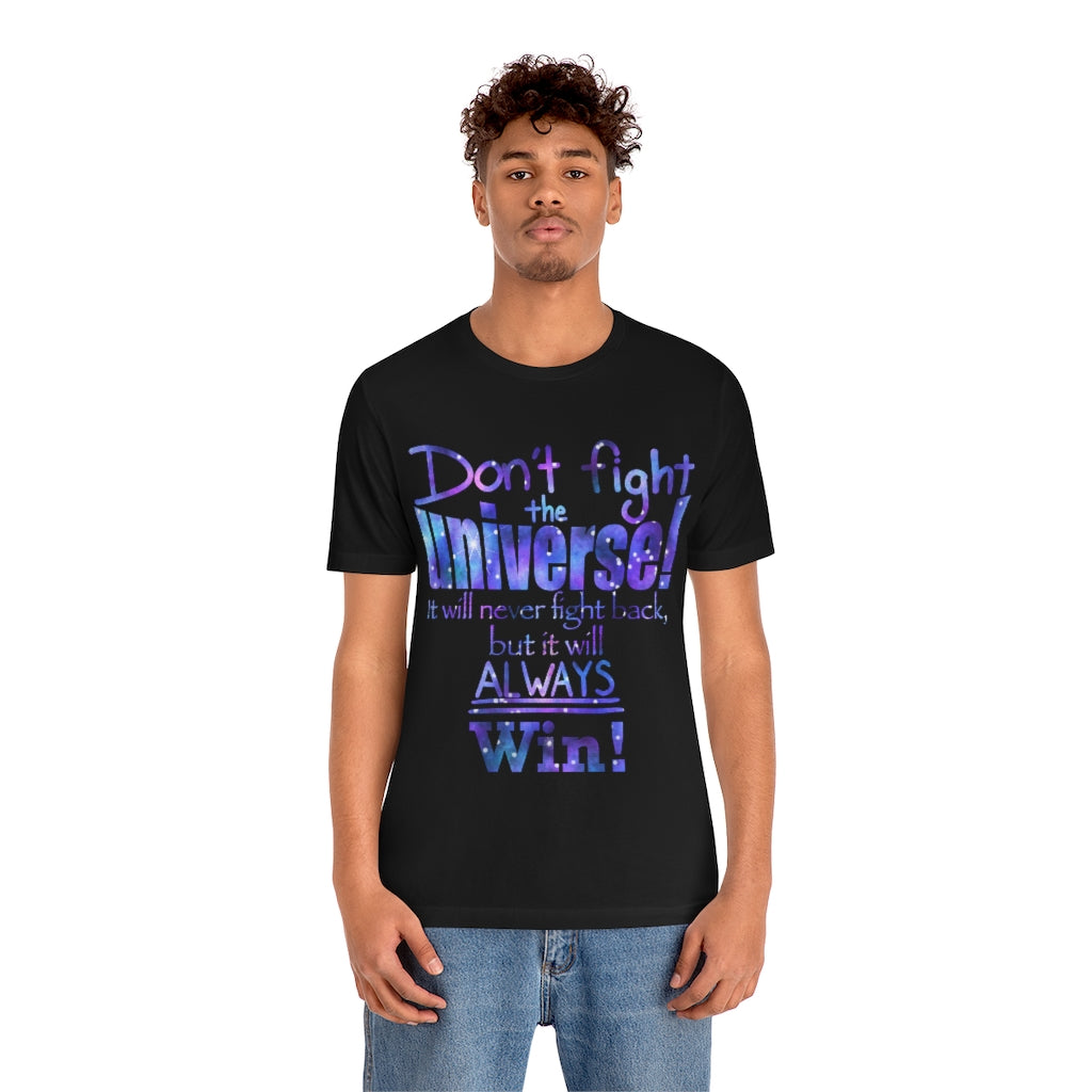 Don’t Fight The Universe Unisex Jersey Short Sleeve Tee