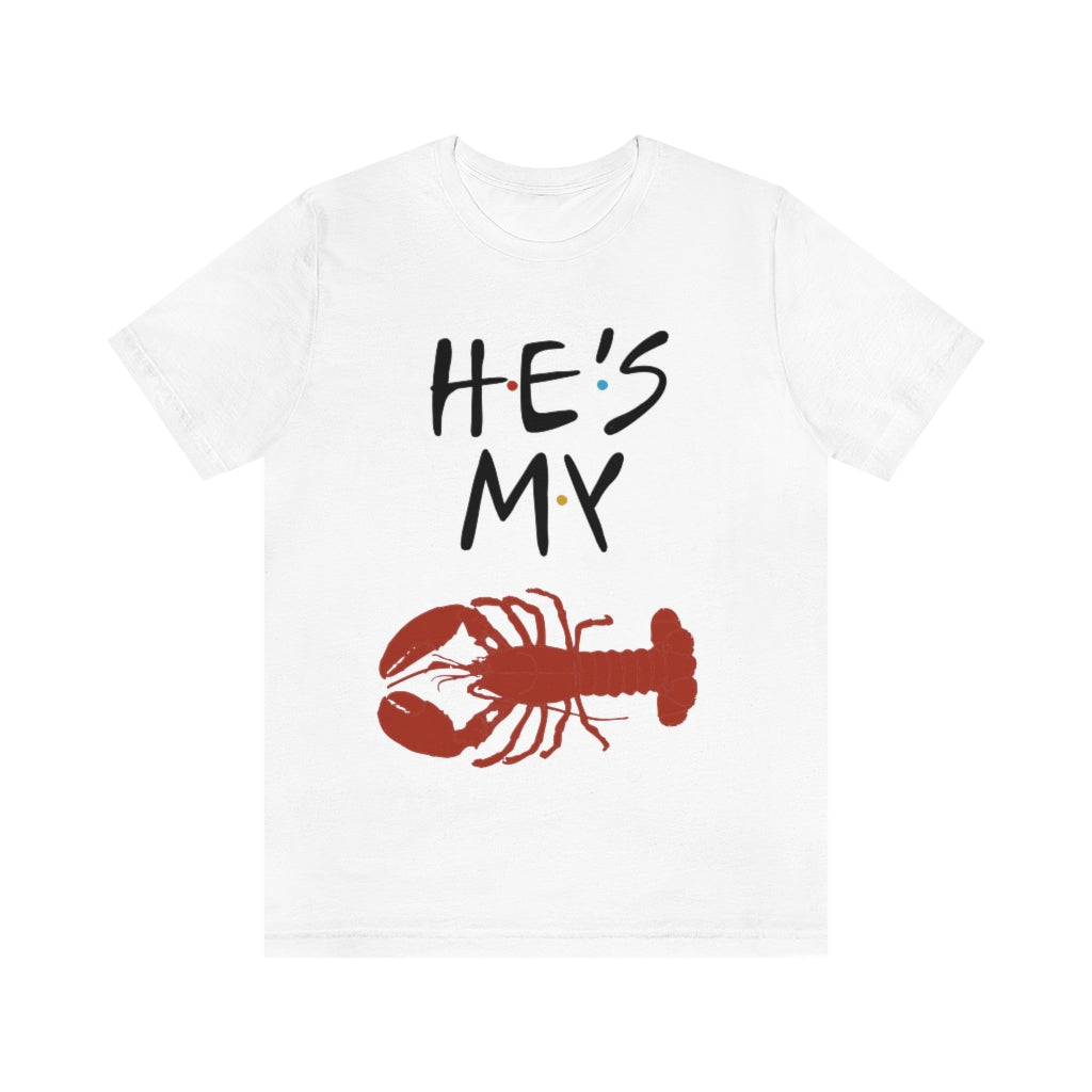 He’s My Lobster Funny Friends Couples Unisex Jersey Short Sleeve Tee