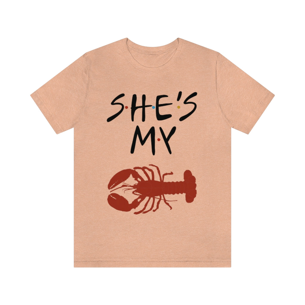 She’s My Lobster Funny Friends Couples Unisex Jersey Short Sleeve Tee