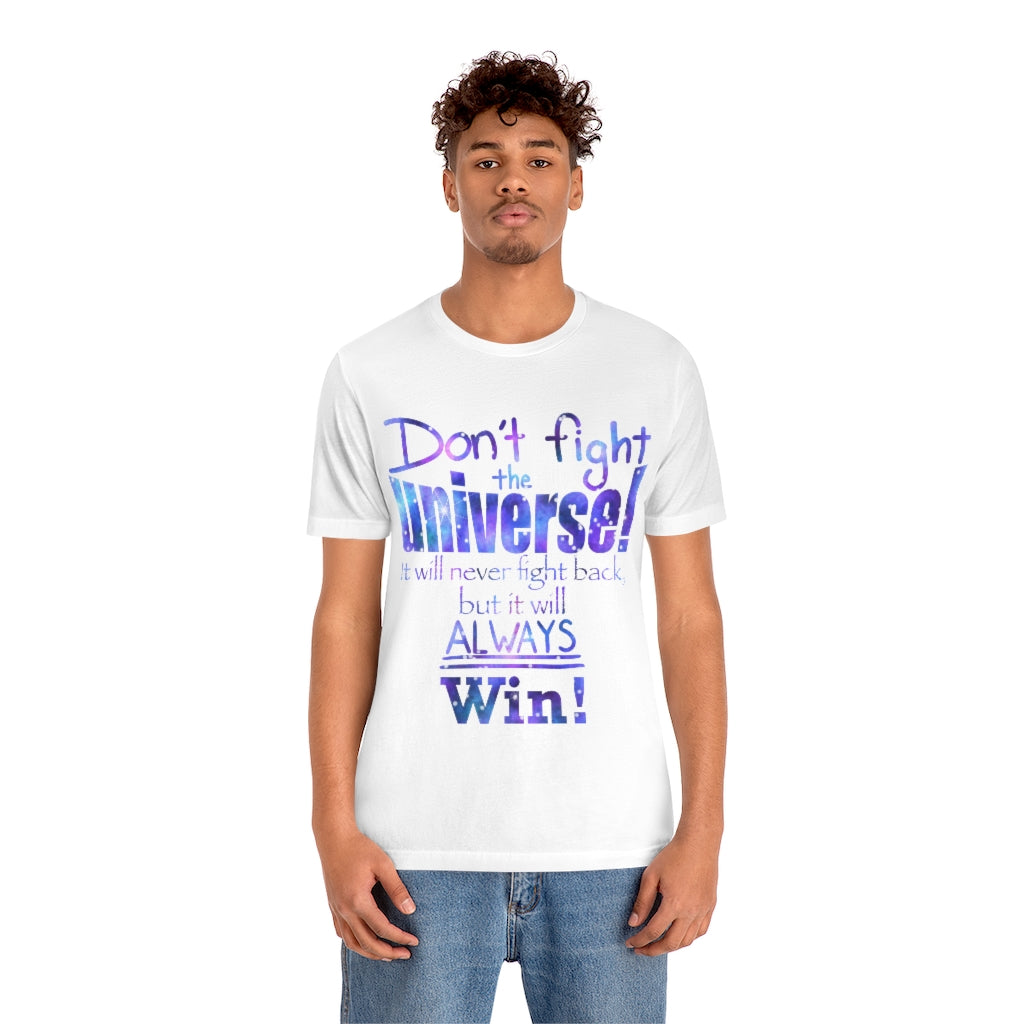 Don’t Fight The Universe Unisex Jersey Short Sleeve Tee