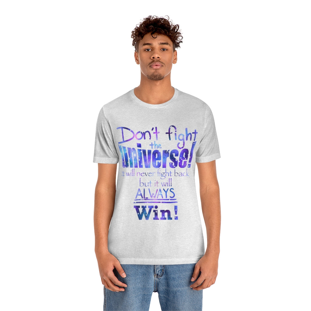 Don’t Fight The Universe Unisex Jersey Short Sleeve Tee