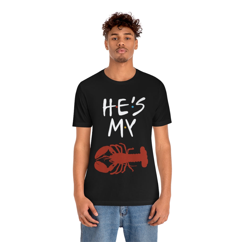 He’s My Lobster Funny Friends Couples Unisex Jersey Short Sleeve Tee