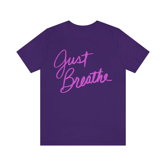 Just Breathe Unisex Jersey Short Sleeve Tee
