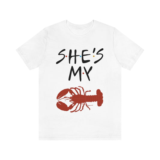 She’s My Lobster Funny Friends Couples Unisex Jersey Short Sleeve Tee